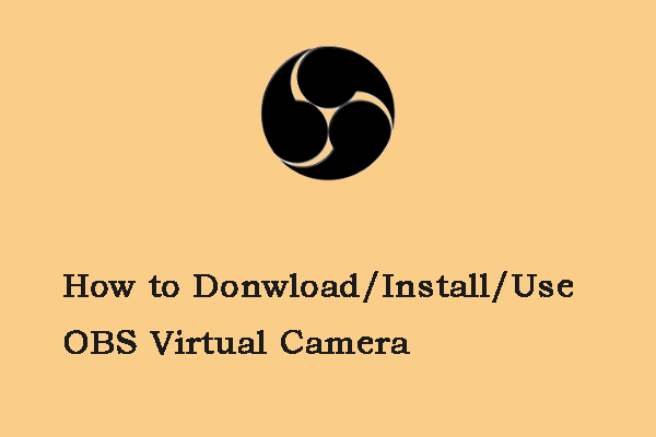 How to Download/Install/Use OBS Virtual Camera? Here Ia a Guide!