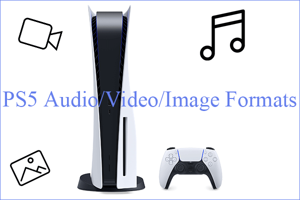 [Overview] PS5 Audio/Video/Image Formats + PS4 Audio Formats